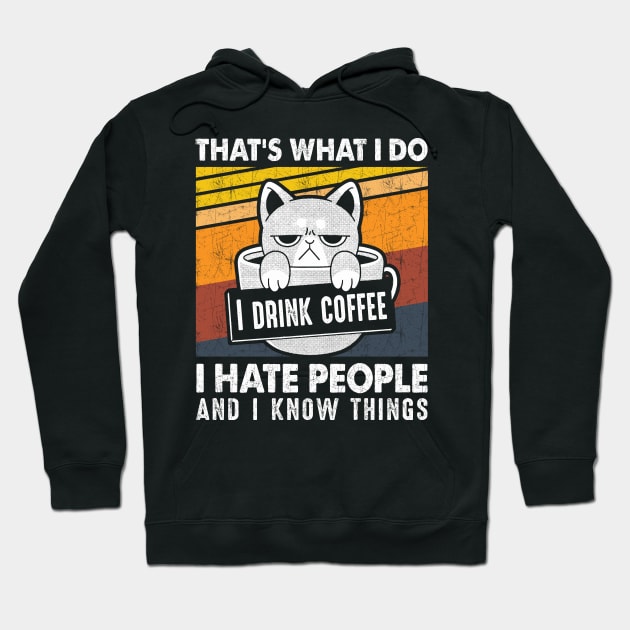 Funny Cat I Drink Coffee I Hate People And Know I Things Hoodie by Xonmau